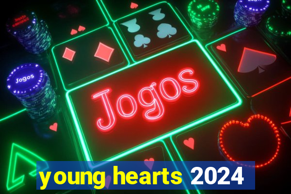 young hearts 2024